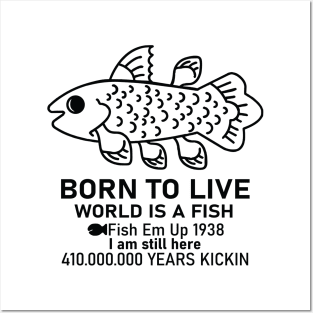 Born To Live World Is A Fish Fish Em Up Posters and Art